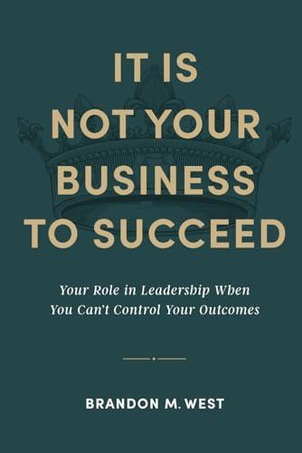 It Is Not Your Business to Succeed book cover